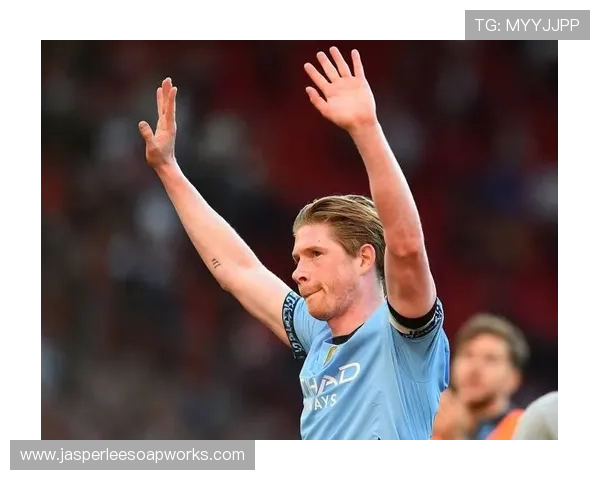 德布劳内曼城生涯遗憾未竟欧冠梦想