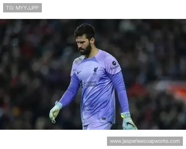 阿利松:加盟利物浦后迅速铸就防线最后屏障的崛起 阿利松:加盟利物浦后迅速铸就防线最后屏障的崛起